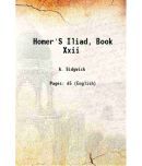 Homer'S Iliad Volume Book. 22 1880 [Hardcover]