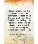 Observations on the commerce of the American states with Europe and the West Indies including the several articles of import and export al [Hardcover]