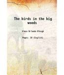 The birds in the big woods 1945 [Hardcover]