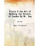 Trivia O the Art of Walking the Streets of London By Mr. Gay 1730 [Hardcover]