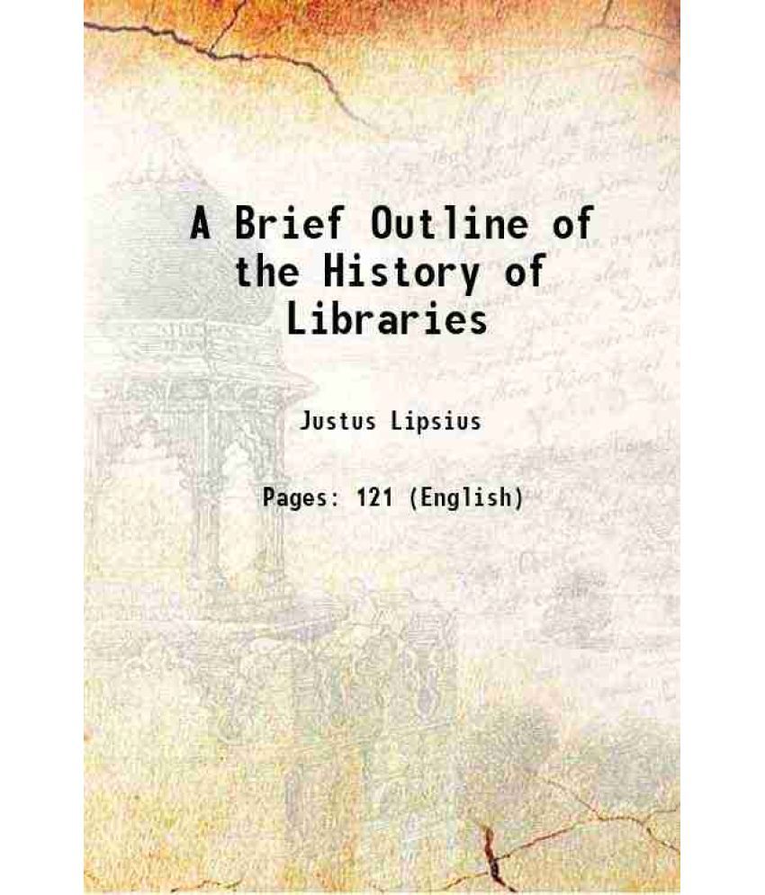     			A Brief Outline of the History of Libraries 1907 [Hardcover]