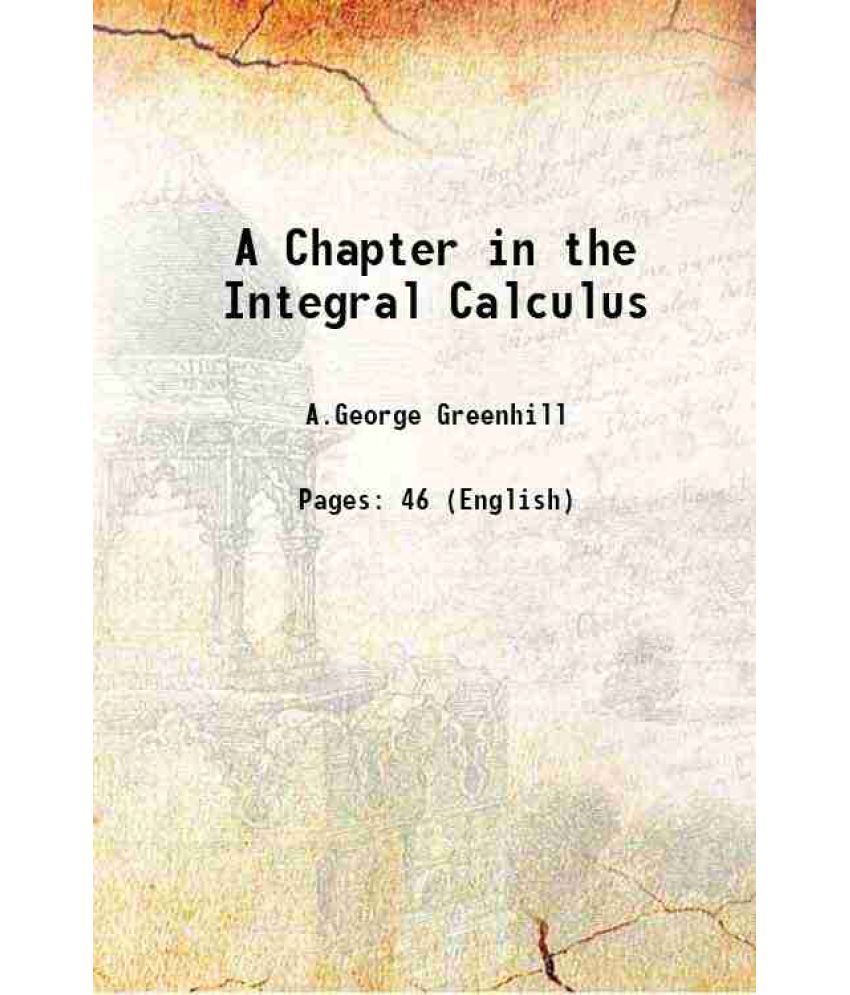     			A Chapter in the Integral Calculus 1888 [Hardcover]