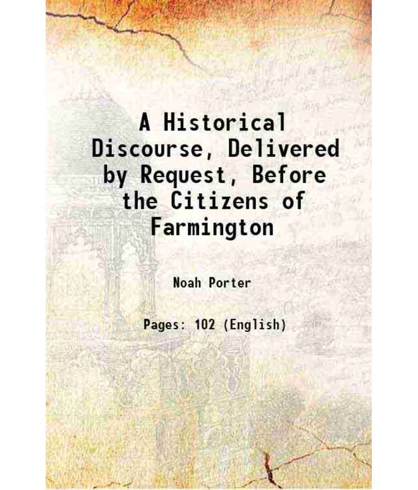     			A Historical Discourse, Delivered by Request, Before the Citizens of Farmington 1841 [Hardcover]