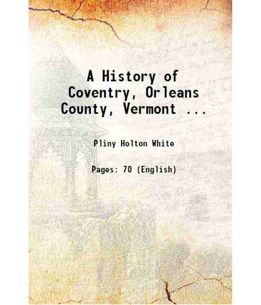     			A History of Coventry, Orleans County, Vermont ... 1859 [Hardcover]