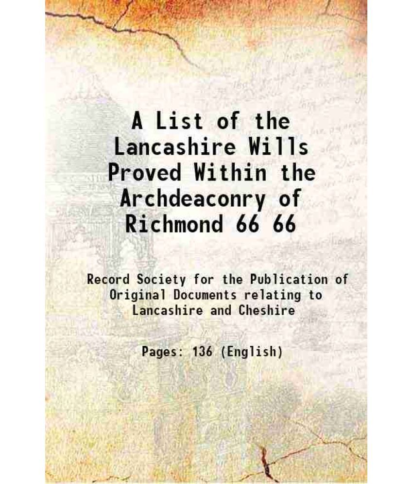     			A List of the Lancashire Wills Proved Within the Archdeaconry of Richmond Volume 66 1879 [Hardcover]