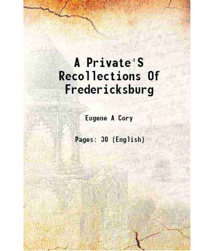     			A Private'S Recollections Of Fredericksburg 1884 [Hardcover]