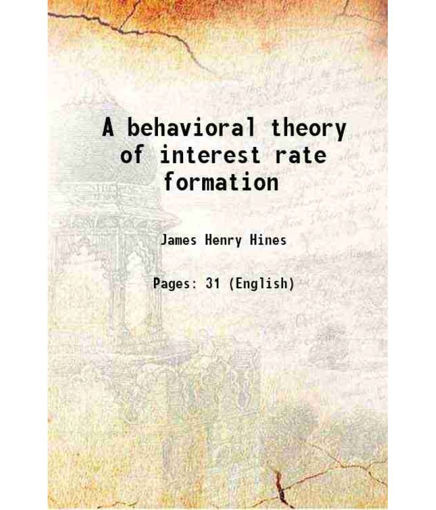     			A behavioral theory of interest rate formation 1986 [Hardcover]