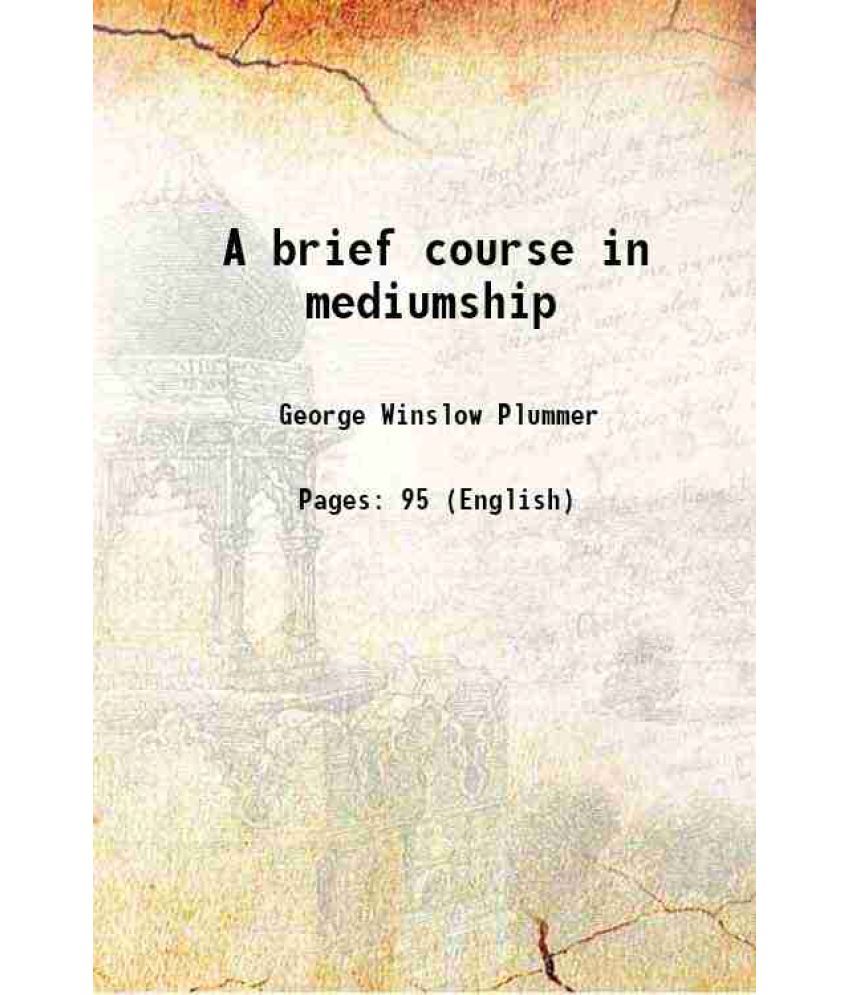     			A brief course in mediumship 1915 [Hardcover]