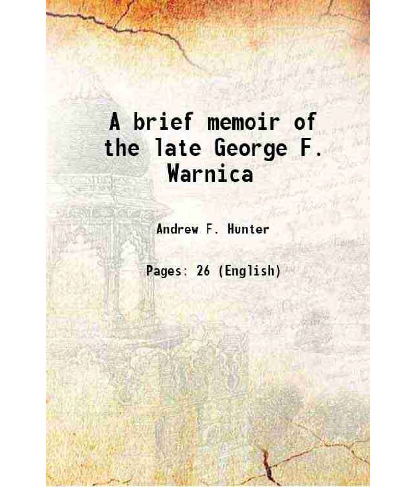     			A brief memoir of the late George F. Warnica 1886 [Hardcover]