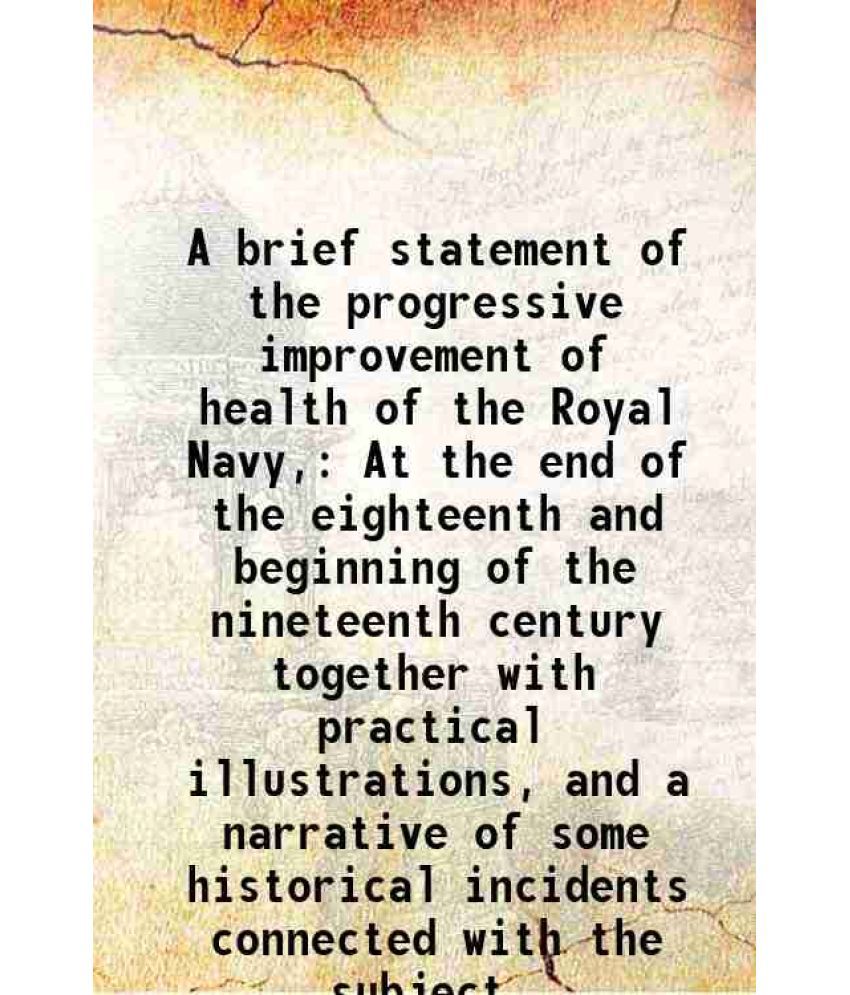     			A brief statement of the progressive improvement of the health of the Royal Navy 1830 [Hardcover]