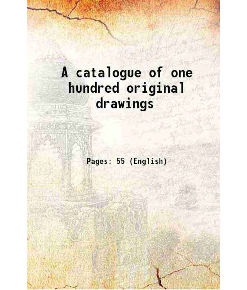     			A catalogue of one hundred original drawings 1836 [Hardcover]