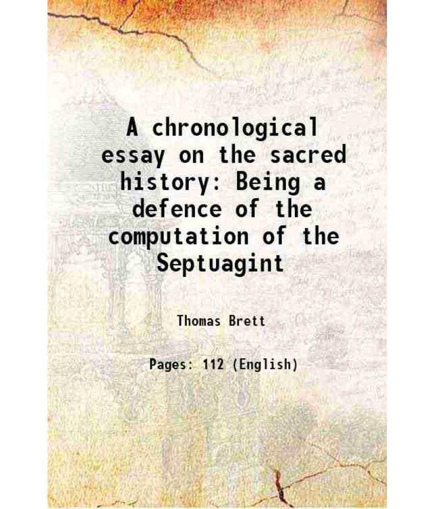     			A chronological essay on the sacred history Being a defence of the computation of the Septuagint 1729 [Hardcover]