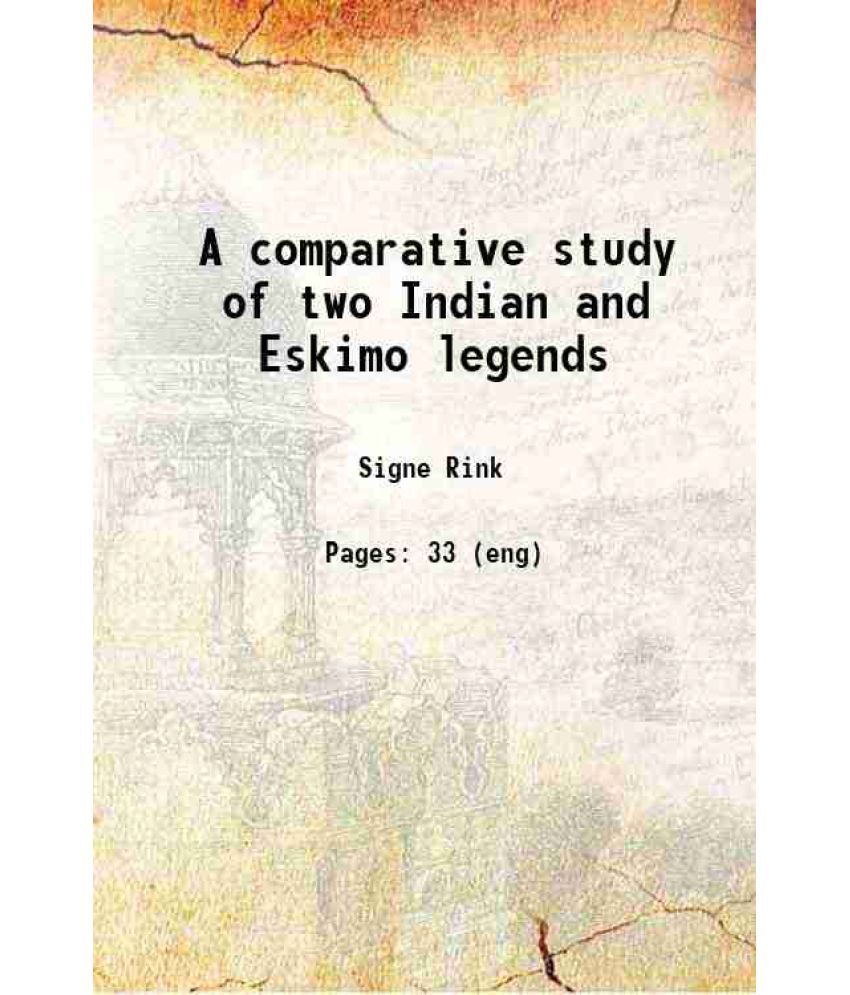     			A comparative study of two Indian and Eskimo legends 1905 [Hardcover]