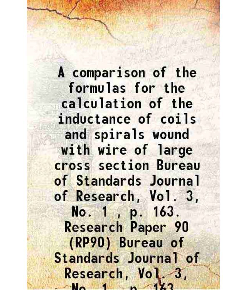     			A comparison of the formulas for the calculation of the inductance of coils and spirals wound with wire of large cross section Volume Bure [Hardcover]
