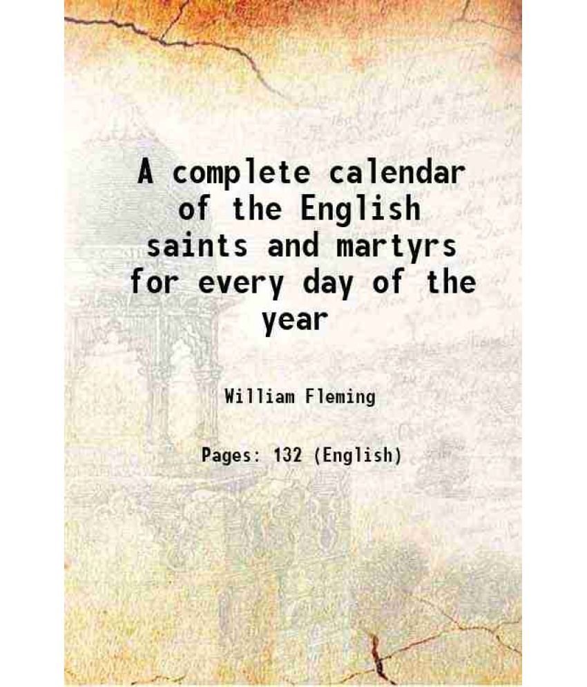     			A complete calendar of the English saints and martyrs for every day of the year 1902 [Hardcover]