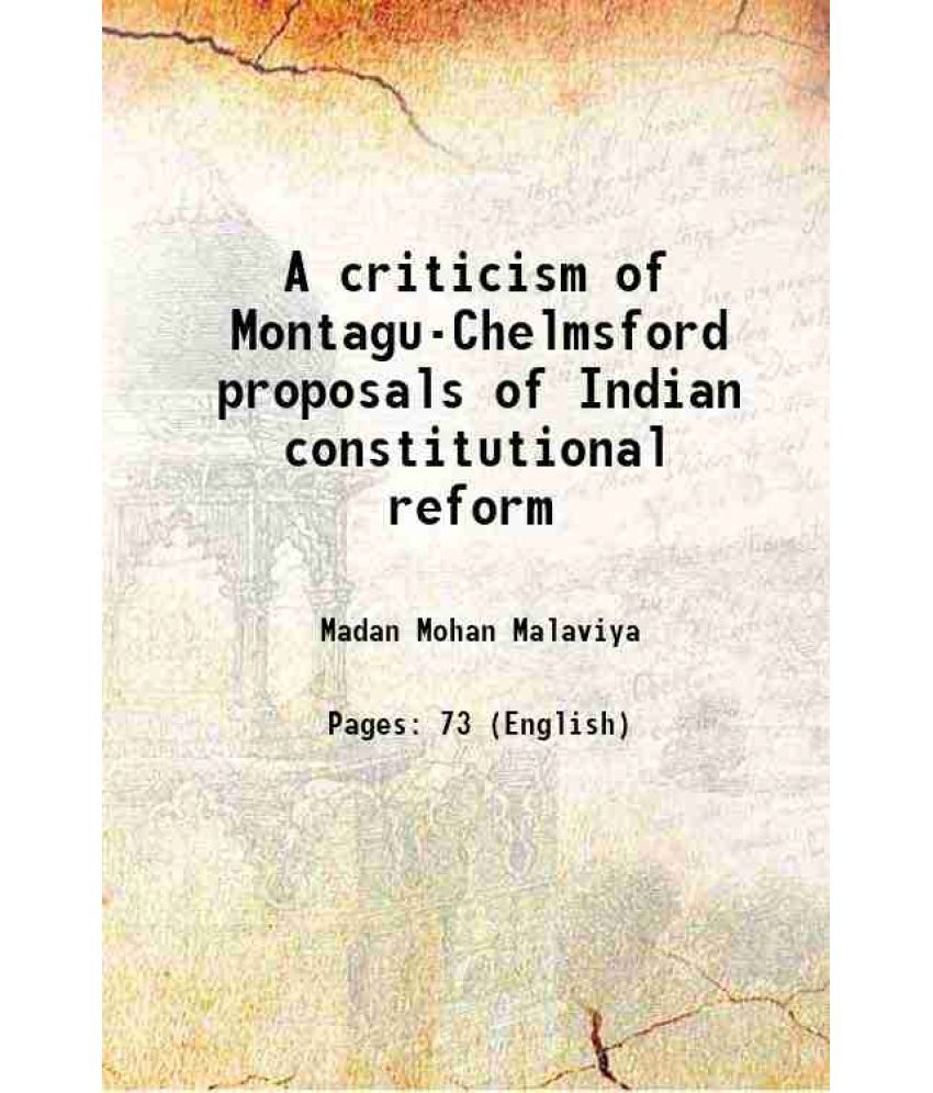     			A criticism of Montagu-Chelmsford proposals of Indian constitutional reform 1918 [Hardcover]