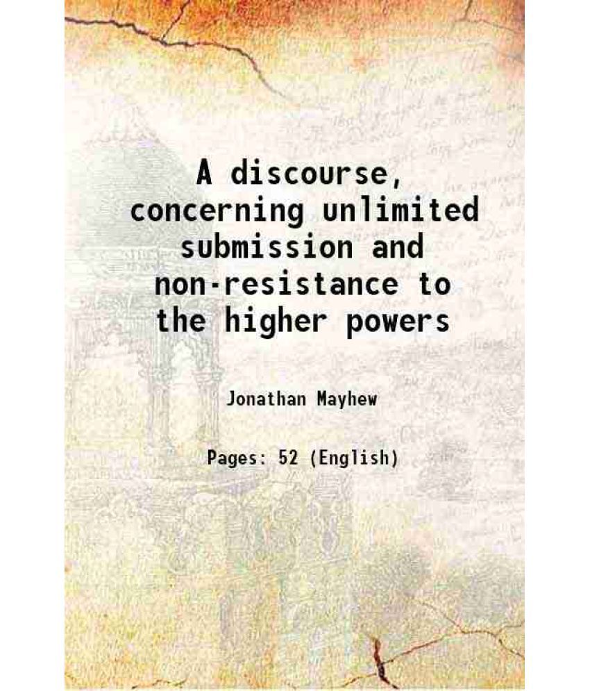     			A discourse, concerning unlimited submission and non-resistance to the higher powers 1818 [Hardcover]