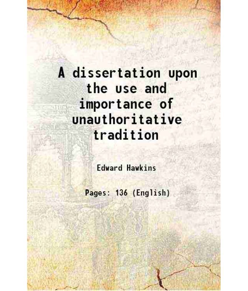     			A dissertation upon the use and importance of unauthoritative tradition 1889 [Hardcover]