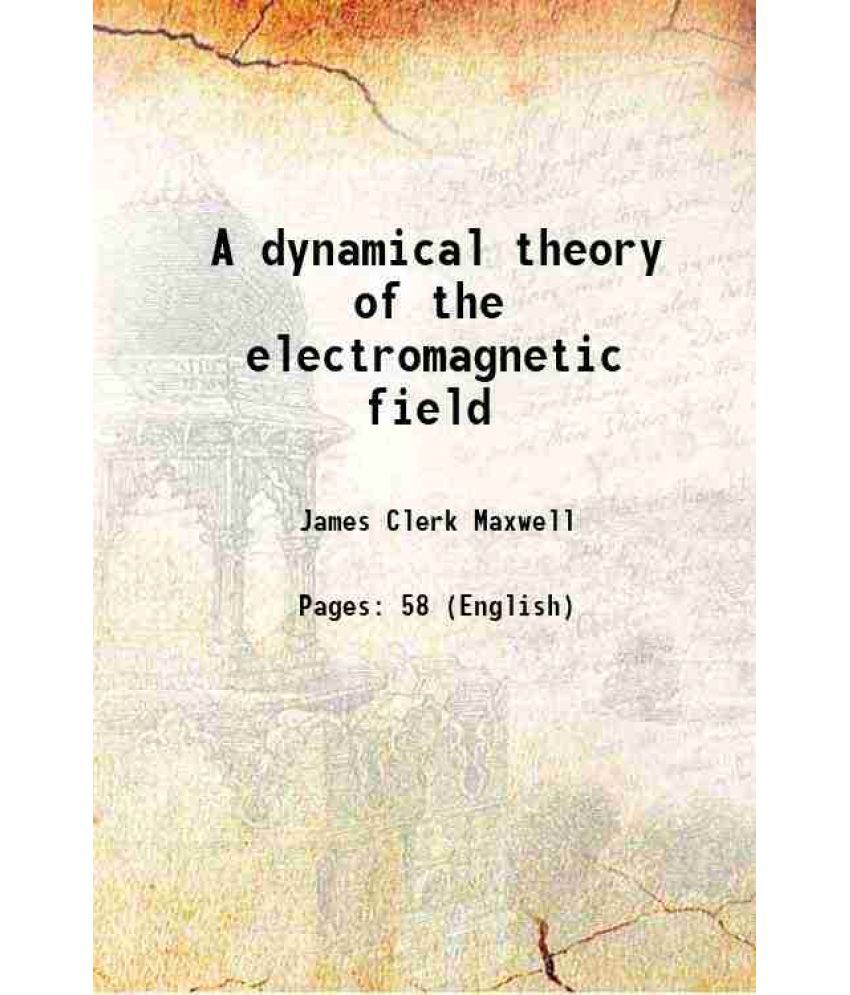     			A dynamical theory of the electromagnetic field 1865 [Hardcover]