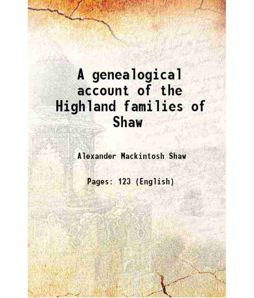     			A genealogical account of the Highland families of Shaw 1877 [Hardcover]