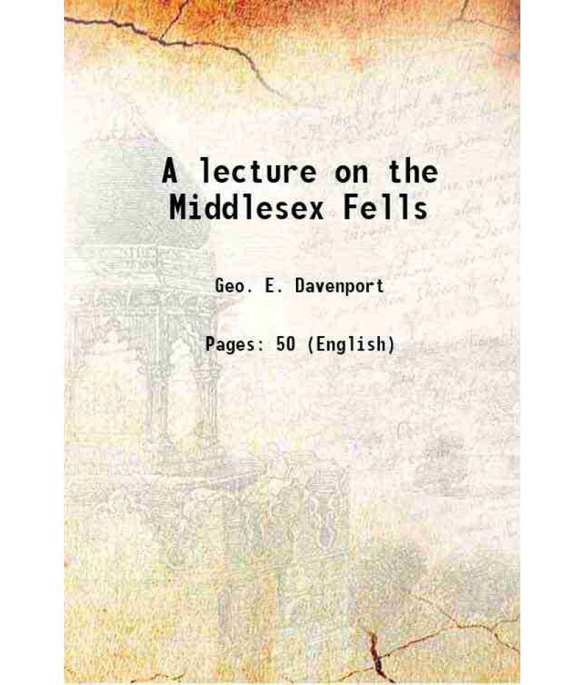     			A lecture on the Middlesex Fells 1893 [Hardcover]