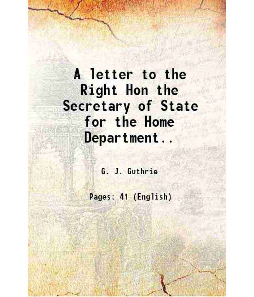     			A letter to the Right Hon the Secretary of State for the Home Department.. 1829 [Hardcover]