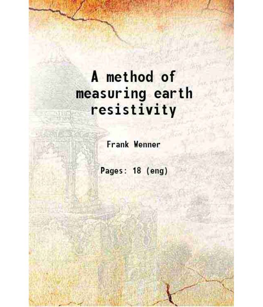     			A method of measuring earth resistivity 1916 [Hardcover]