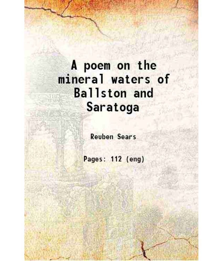     			A poem on the mineral waters of Ballston and Saratoga, with notes illustrating the history of the springs and adjacent country 1819 [Hardcover]