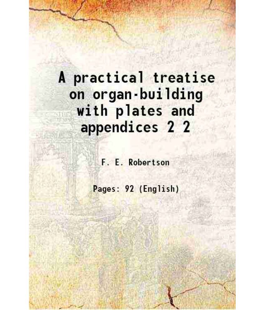     			A practical treatise on organ-building with plates and appendices Volume 2 1897 [Hardcover]