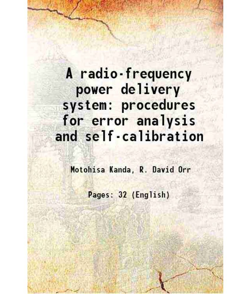     			A radio-frequency power delivery system procedures for error analysis and self-calibration Volume NBS Technical Note 1083 [Hardcover]