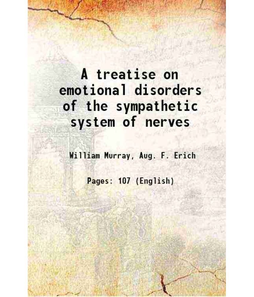     			A treatise on emotional disorders of the sympathetic system of nerves 1867 [Hardcover]