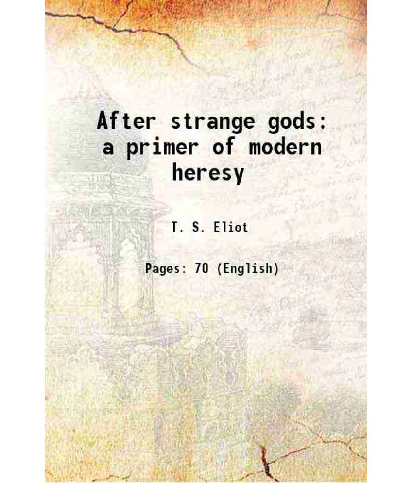     			After strange gods a primer of modern heresy 1934 [Hardcover]