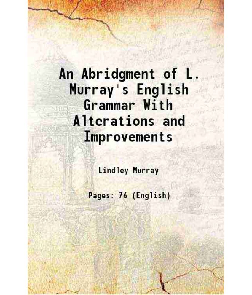     			An Abridgment of L. Murray's English Grammar With Alterations and Improvements 1808 [Hardcover]