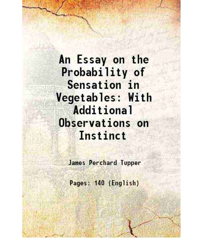     			An Essay on the Probability of Sensation in Vegetables With Additional Observations on Instinct 1811 [Hardcover]