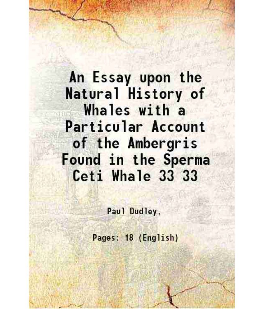     			An Essay upon the Natural History of Whales With a Particular Account of the Ambergris Found in the Sperma Ceti Whale Volume 33 1724 [Hardcover]