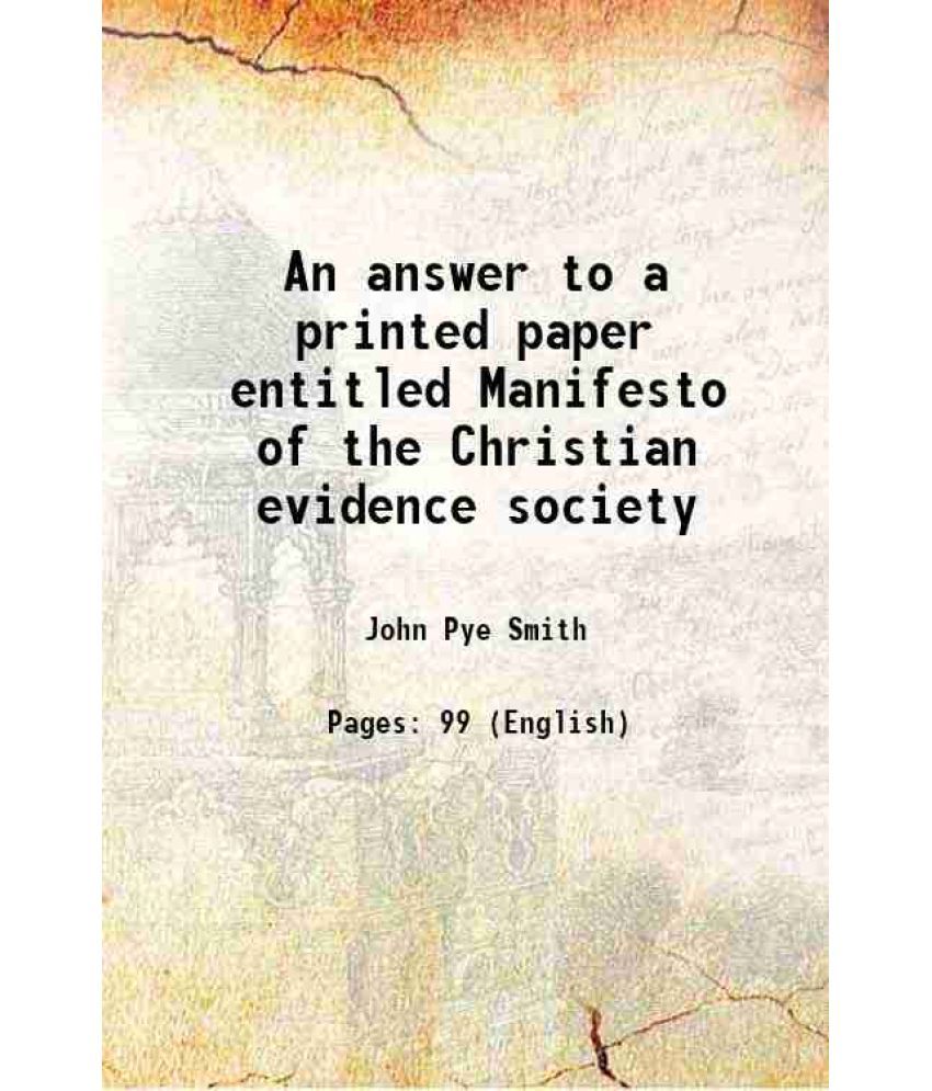     			An answer to a printed paper entitled Manifesto of the Christian evidence society 1829 [Hardcover]