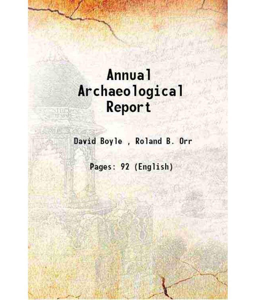     			Annual Archaeological Report 1898 [Hardcover]