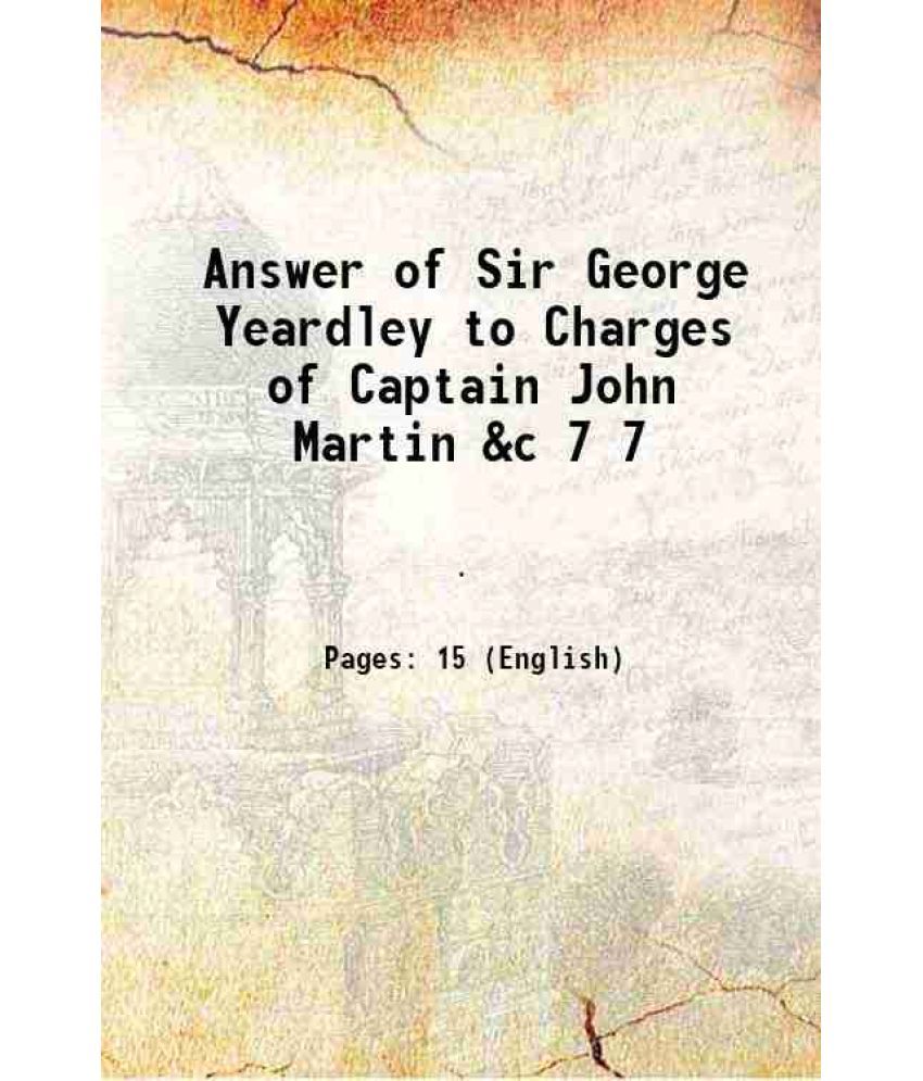     			Answer of Sir George Yeardley to Charges of Captain John Martin &c Volume 7 1899 [Hardcover]