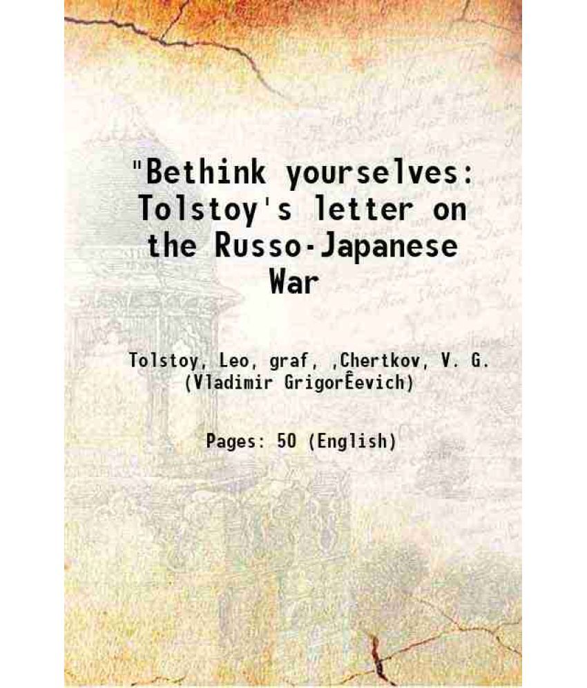     			"Bethink yourselves Tolstoy's letter on the Russo-Japanese War 1904 [Hardcover]