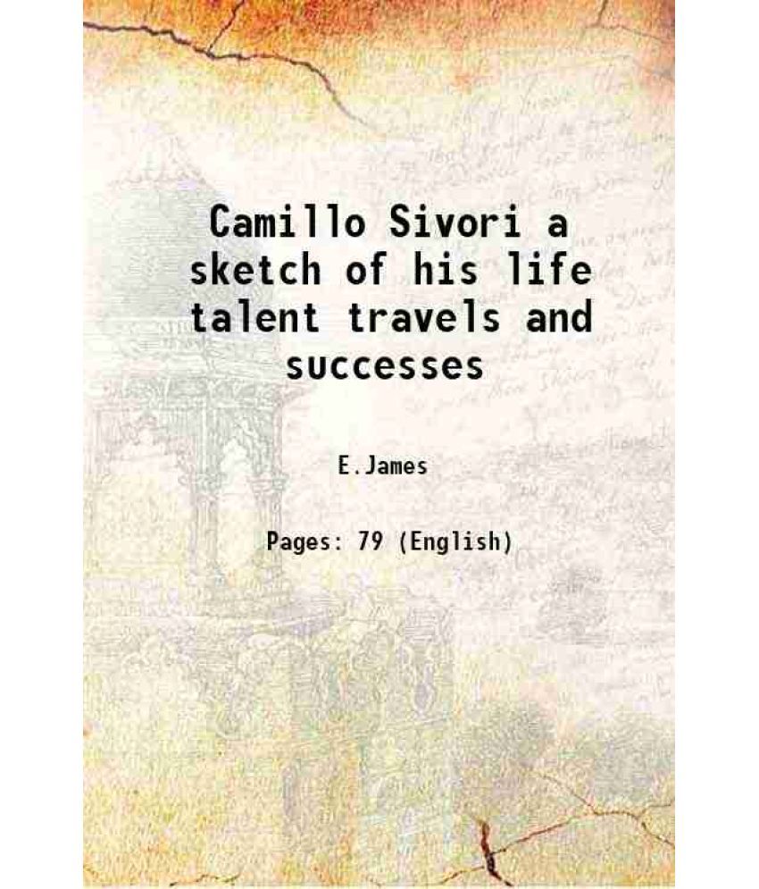     			Camillo Sivori a sketch of his life talent travels and successes 1845 [Hardcover]