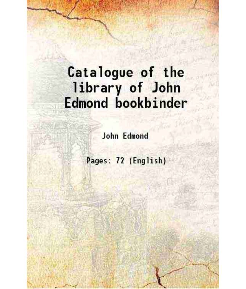     			Catalogue of the library of John Edmond bookbinder 1882 [Hardcover]