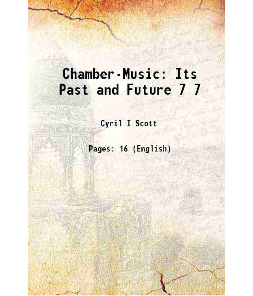     			Chamber-Music Its Past and Future Volume 7 1921 [Hardcover]