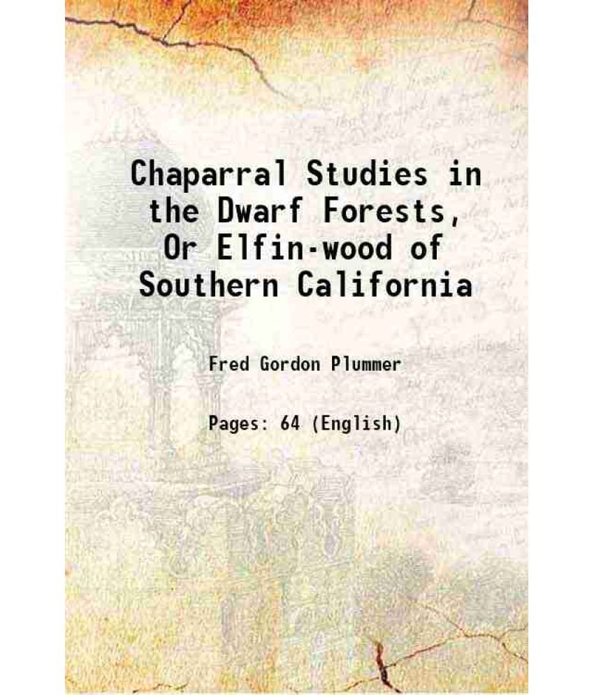     			Chaparral Studies in the Dwarf Forests, Or Elfin-wood of Southern California 1911 [Hardcover]