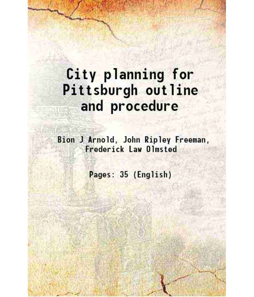     			City planning for Pittsburgh outline and procedure 1910 [Hardcover]