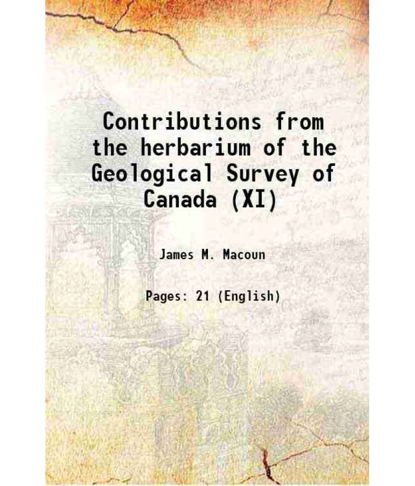     			Contributions from the herbarium of the Geological Survey of Canada (XI) 1897 [Hardcover]