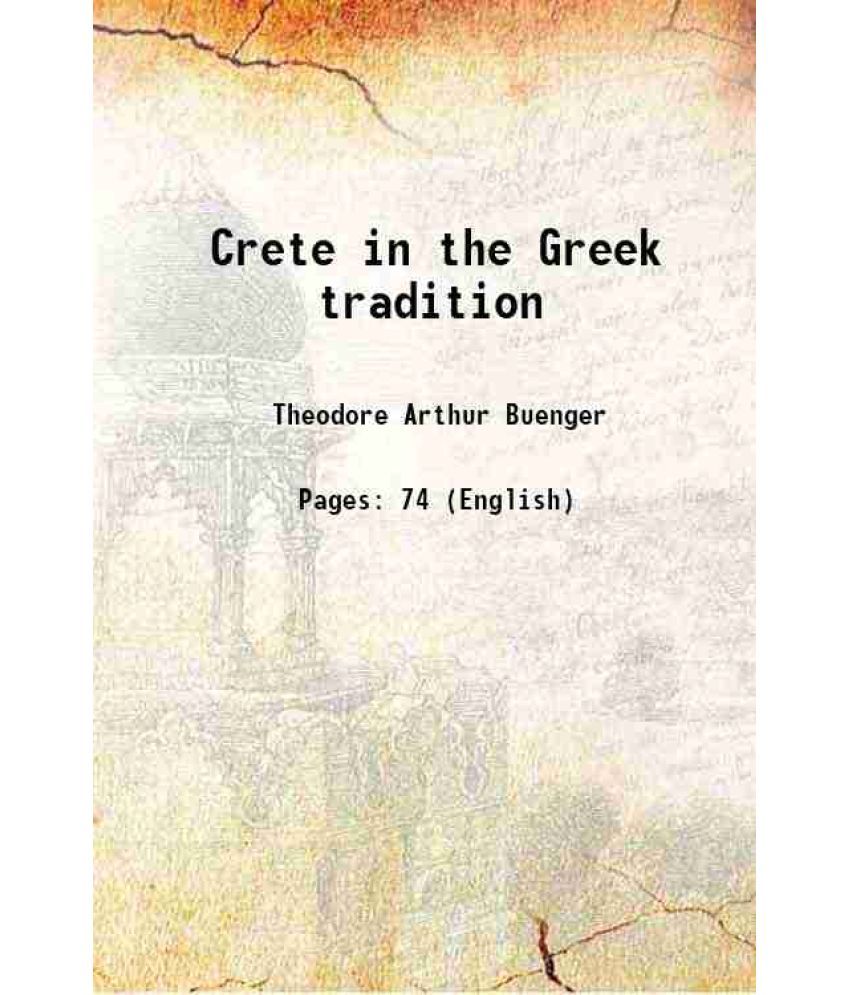     			Crete in the Greek tradition 1915 [Hardcover]