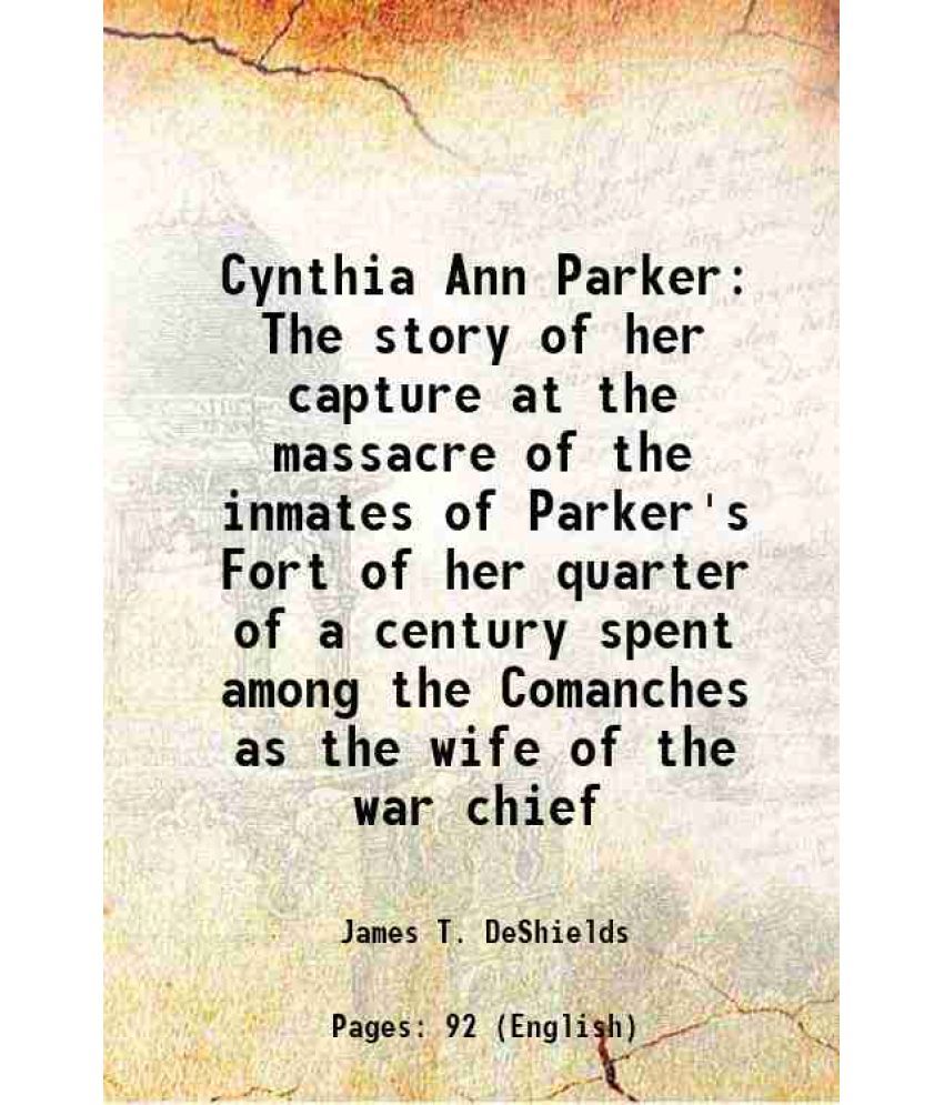     			Cynthia Ann Parker The story of her capture 1886 [Hardcover]