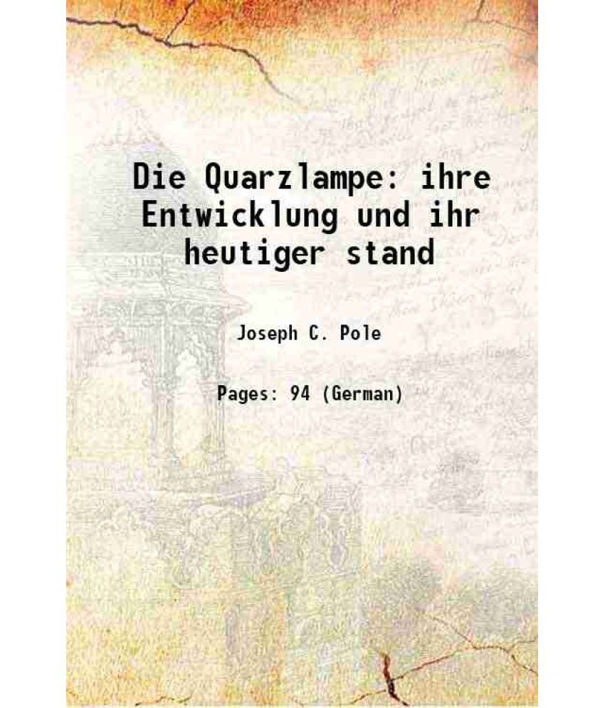     			Die Quarzlampe ihre Entwicklung und ihr heutiger stand 1914 [Hardcover]