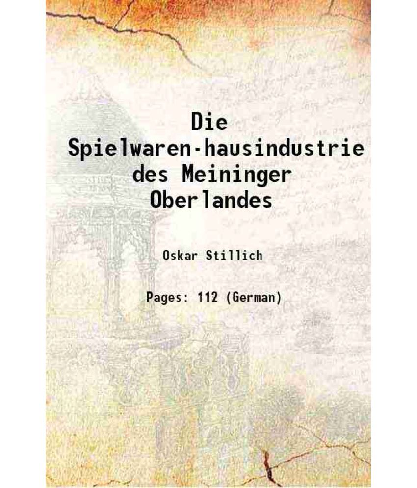     			Die Spielwaren-hausindustrie des Meininger Oberlandes 1899 [Hardcover]