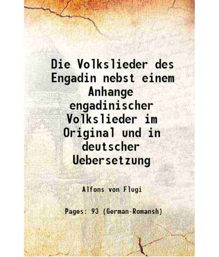     			Die Volkslieder des Engadin nebst einem Anhange engadinischer Volkslieder im Original und in deutscher Uebersetzung 1873 [Hardcover]